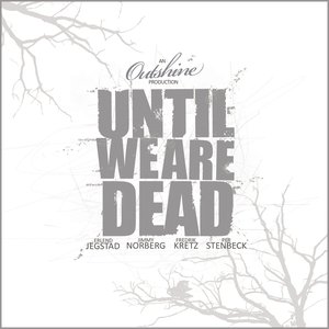 Until We Are Dead
