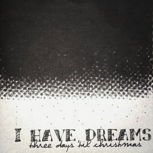 Three Days Til Christmas (I Have Dreams)