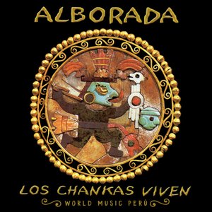 Los Chankas Viven: World Music Peru