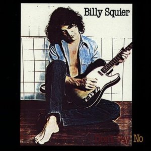 Don't Say No (Remastered) — Billy Squier