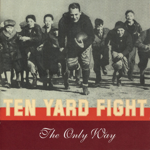 Only Way by Ten Yard Fight
