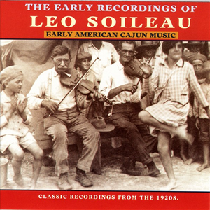 The Early Recordings Of Leo Soileau by Leo Soileau