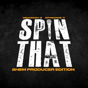 Spin That (Season 3 Episode 7: Shem Producer Edition) (Live) [Explicit]