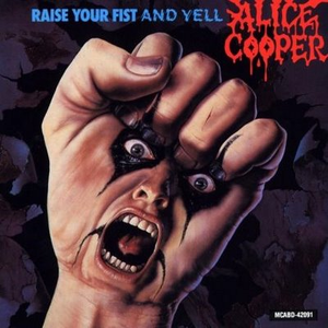 Raise Your Fist...and Yell!!! by Alice Cooper