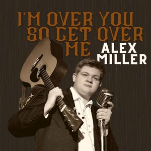 I'm over You so Get over Me