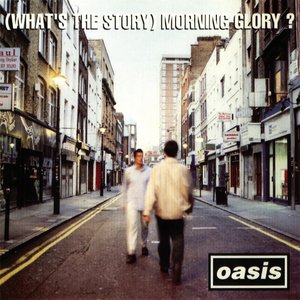 (What’s the Story) Morning Glory? — Oasis