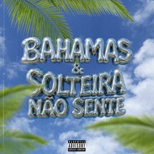 BAHAMAS & Solteira Não Sente