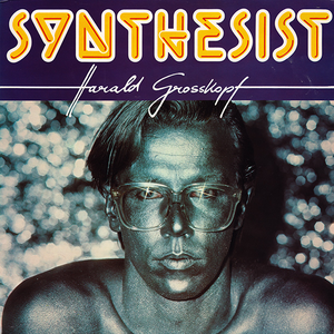 Album artwork for Synthesist by Harald Grosskopf
