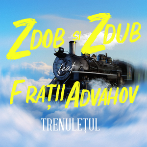 Trenulețul by Zdob şi Zdub
