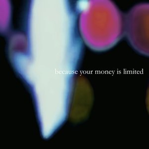 because your money is limited