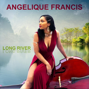 Angelique Francis - Long River Lyrics - Zortam Music