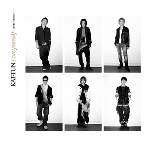 Love yourself ～君が嫌いな君が好き～ by KAT-TUN