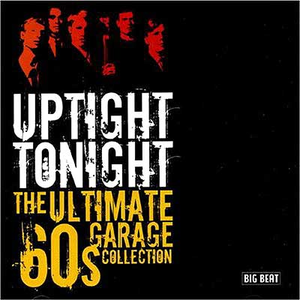 Uptight Tonight - The Ultimate 60s Garage Collection by Various Artists