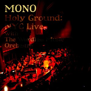 Holy Ground: NYC Live With The Wordless Music Orchestra by Mono