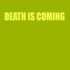 DEATH IS COMING