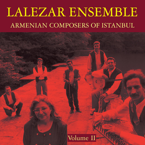 Armenian Composers of Instanbul Vol. II by Lalezar Ensemble
