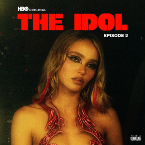 The Idol Episode 2 (Music from the HBO Original Series) by The Weeknd