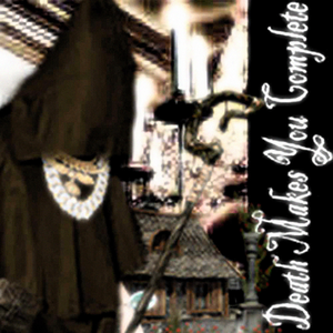 Death Makes You Complete by MOL$