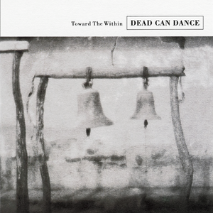 Toward the Within by Dead Can Dance