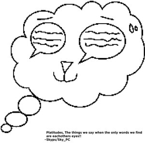 Platitudes, the things we say