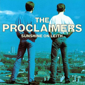 Sunshine On Leith by The Proclaimers