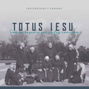 Totus Iesu by Fraternidade O Caminho