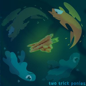 two trick ponies