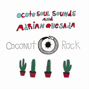 Coconut Rock by Ocote Soul Sounds & Adrian Quesada