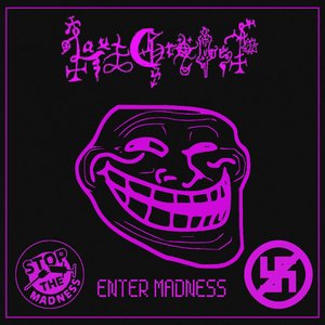 ENTER MADNESS