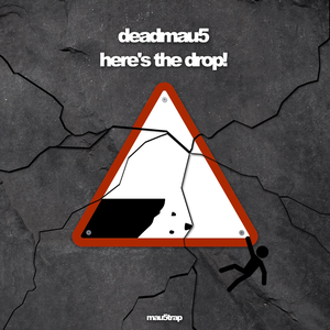 here's the drop! by deadmau5