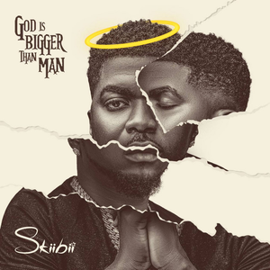 Skiibii - God Is Bigger Than Man - Zortam Music