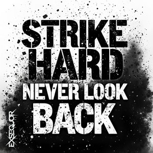 Strike Hard, Never Look Back