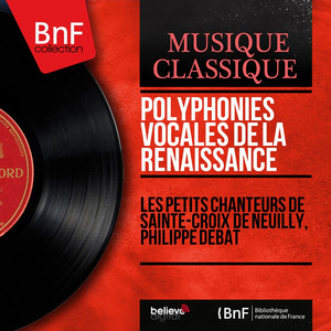 Polyphonies vocales de la Renaissance (Mono Version) by Les petits chanteurs de Sainte-Croix de Neuilly