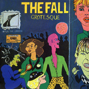 Grotesque (After The Gramme) [Expanded Edition] by The Fall