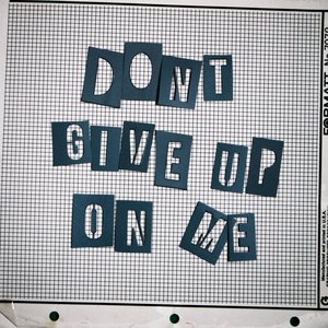 Don't Give Up on Me