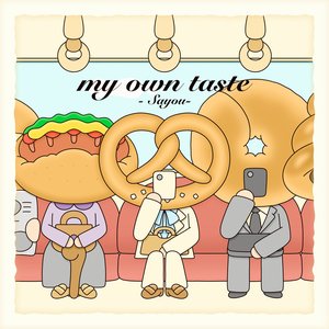 My own taste