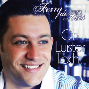 Ferry de Lits - Oh Luister Toch Lyrics - Zortam Music