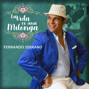 La Vida Es una Milonga by Fernando Serrano
