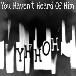 You Haven't Heard of Him のアバター