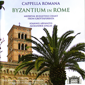 Byzantium in Rome - Medieval Byzantine Chant from Grottaferrata by Cappella Romana