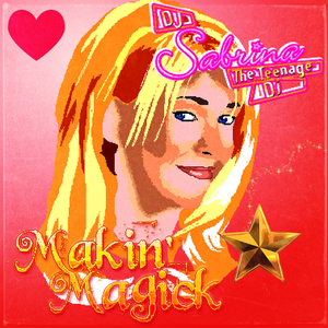Makin' Magick by DJ Sabrina The Teenage DJ
