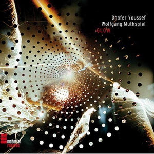 Glow by Dhafer Youssef & Wolfgang Muthspiel