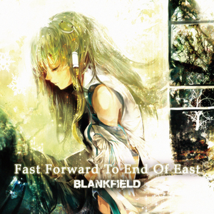 Fast Forward To End Of East by BLANKFIELD