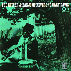 The Guitar And Banjo Of Reverend Gary Davis by Rev. Gary Davis