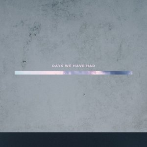 Days We Have Had