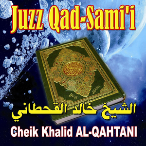 Juzz Qad Sami (Quran - Coran - Récitation Coranique - Islam) by Khalid Al Qahtani