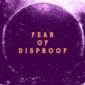Fear of disproof
