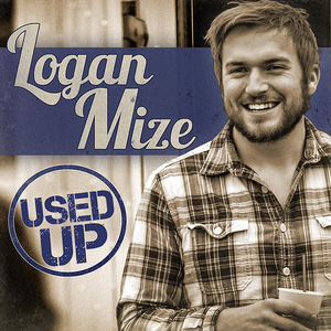 Logan Mize - Used Up Lyrics - Zortam Music