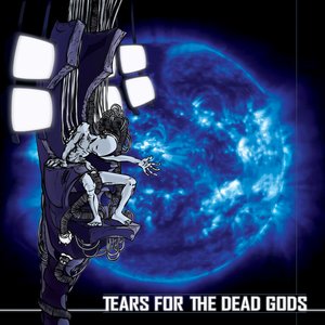 Tears For The Dead Gods
