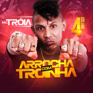 Arrocha Com Troinha, Vol. 4 by MC Troia